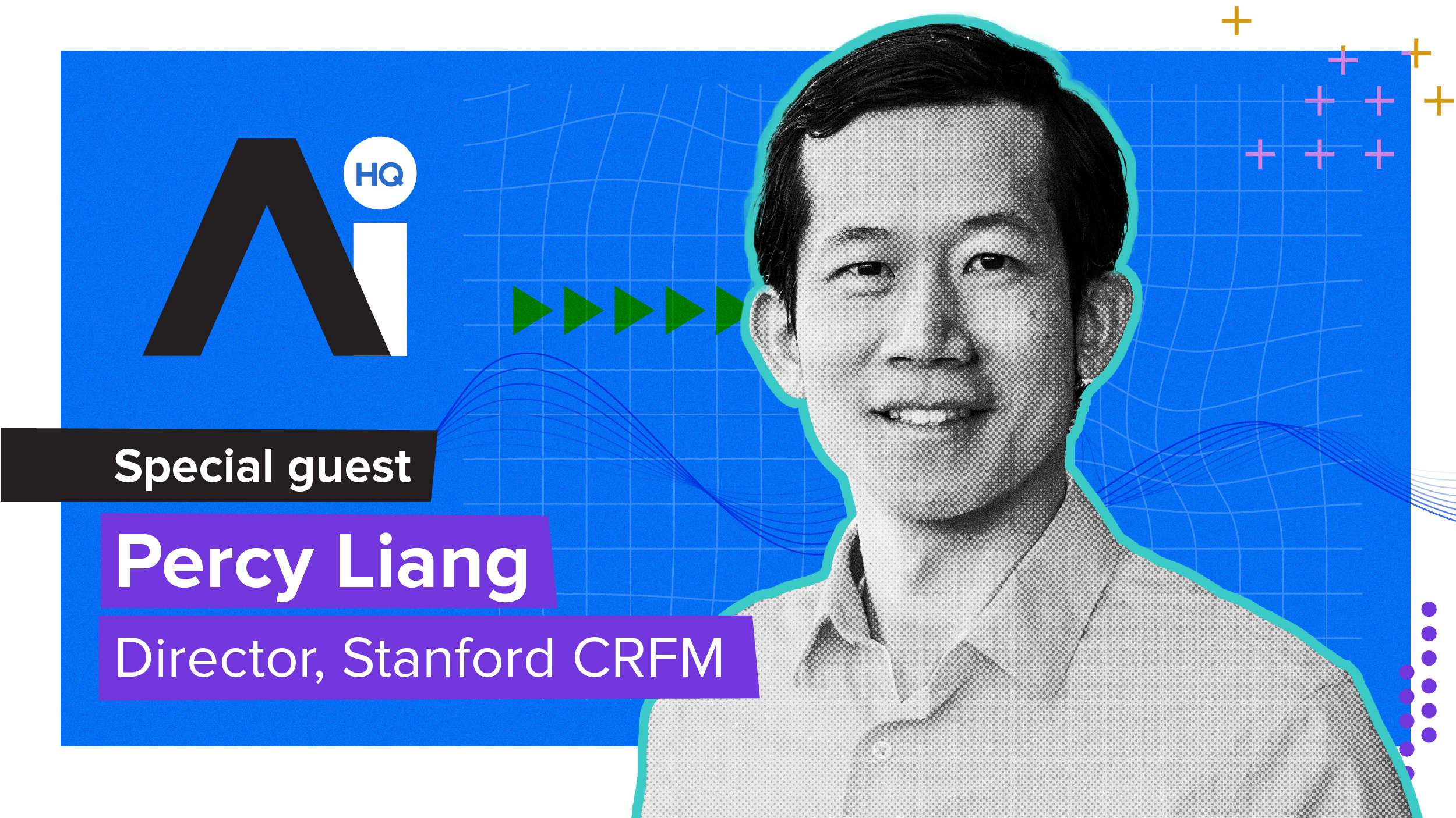 AI HQ: Director at Stanford’s CRFM Percy Liang