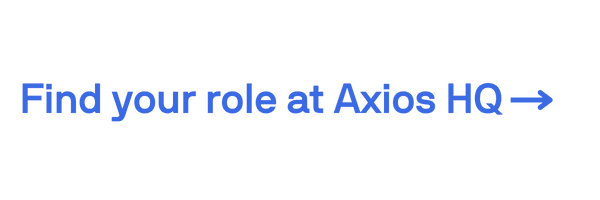 Find your role at Axios HQ